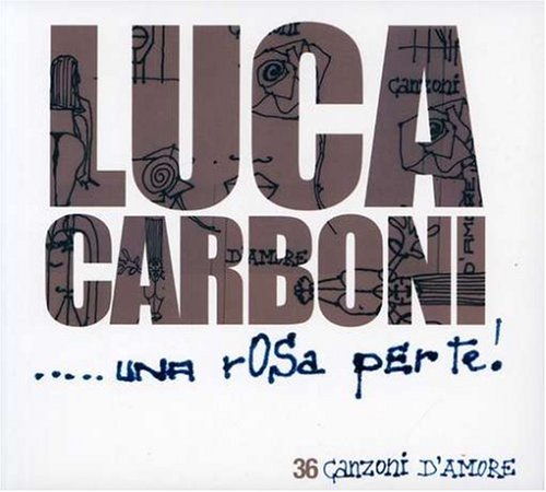 Luca Carboni - ...una rosa per te! 36 canzoni d
