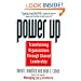 Power Up: Transforming Organizations Through Shared Leadership