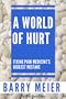 A World of Hurt: Fixing Pain Medicine's Biggest Mistake (Kindle Single)