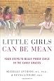 Little Girls Can Be Mean: Four Steps to Bully-proof Girls in the Early Grades