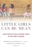 Little Girls Can Be Mean: Four Steps to Bully-proof Girls in the Early Grades