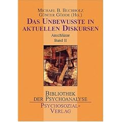 "Das Unbewusste. Macht und Dynamik des Unbewussten - Auseinandersetzungen in Philosophie, Medizin und Psychoanalyse, Band 1; Das Unbewusste in ... Diskursen: Anschl�sse Band II: Bd. 2