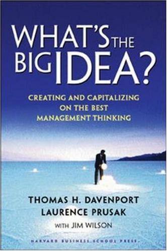 Image of: What's the Big Idea? Creating and Capitalizing on the Best New Management Thinking