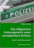 Das Allgemeine Ordnungsrecht unter europäischem Einfluss: Polizei- und Ordnungsrecht
