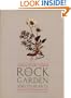 The Rock Garden and Its Plants: From Grotta to Alpine House