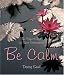 Be Calm: The Perfect Gift of Quiet Celebration (Daisy Seal's Series)