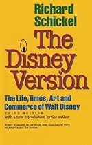 The Disney Version: The Life, Times, Art and Commerce of Walt Disney The Disney Version: The Life, Times, Art and Commerce of Walt Disney
