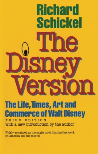 the disney version the life times art and commerce of walt disney