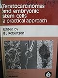 Teratocarcinomas and embryonic stem cells : a practical approach