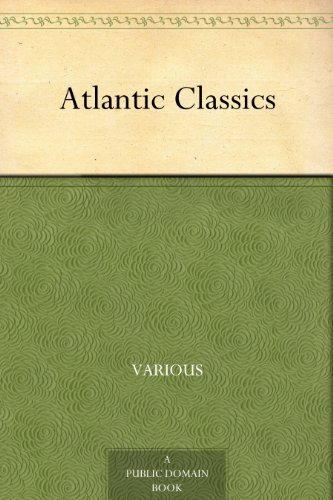 Atlantic Classics - Kindle edition by Katharine Fullerton Gerould, Lucy Elliot Keeler, Cornelia A. P. Comer, Margaret Pollock Sherwood, Dallas Lore Sharp, Meredith Nicholson, Zephine Humphrey, Ralph Bergengren, Walter Prichard Eaton, Agnes Repplier, Owen Wister, Robert Haven Schauffler, Simeon Strunsky, Various, Edward Sanford Martin, Margaret Preston Montague, Katharine Baker.