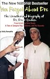 Dr Dre in the book You Forgot About Dre: The Unauthorized Biography of Dr. Dre and Eminem - From N.W.A. to Slim Shady, a Tale of Gangsta Rap, Violence, and Hit Records