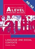 Language and Social Contexts (Routledge A Level English Guides)