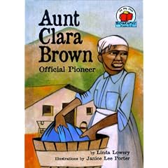 Aunt Clara Brown: Official Pioneer (On My Own Biographies)