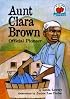 Aunt Clara Brown: Official Pioneer (On My Own Biographies)