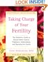 Taking Charge of Your Fertility: The Definitive Guide to Natural Birth Control, Pregnancy Achievement, and Reproductive Health (Revised Edition)