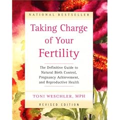 Taking Charge of Your Fertility (Revised Edition): The Definitive Guide to Natural Birth Control, Pregnancy Achievement, and Reproductive Health