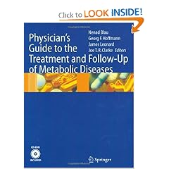 Physician's Guide to the Treatment and Follow-Up of Metabolic Diseases by Nenad Blau, Georg F. Hoffmann, J.V. Leonard and Joe T. R. Clarke