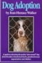 Dog Adoption: A Guide to Choosing the Perfect "Preowned" Dog from Breeders, Dog Tracks, Purebred Rescue Organizations & Shelters