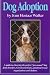 Dog Adoption: A Guide to Choosing the Perfect 
