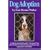 Dog Adoption: A Guide to Choosing the Perfect "Preowned" Dog from Breeders, Dog Tracks, Purebred Rescue Organizations & Shelters