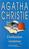 Destination inconnue par Agatha Christie Destination inconnue par Christie