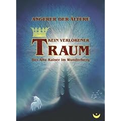 Kein verlorener Traum. Der Alte Kaiser im Wunderberg