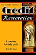 The Inside Secrets of Credit Restoration: A Step by Step Guide for Repairing Your Credit Right From Home