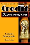 The Inside Secrets of Credit Restoration: A Step by Step Guide for
Repairing Your Credit Right From Home