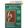 Reincarnation Beliefs of North American Indians: Soul Journey, Metamorphosis, and Near Death Experience