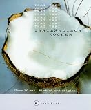 Thail�ndisch schnell und einfach kochen. Cook-book. �ber 70 mal. Einfach und original