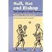 Ball, Bat and Bishop: THE ORIGIN OF BALL GAMES