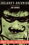 England's Dreaming: Anarchy, Sex Pistols, Punk Rock, and Beyond