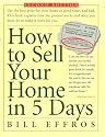 How to Sell Your Home in 5 Days: Second Edition