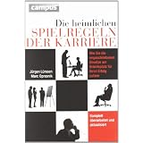 Die heimlichen Spielregeln der Karriere: Wie Sie die ungeschriebenen Gesetze am Arbeitsplatz f�r Ihren Erfolg nutzenvon "J�rgen L�rssen"