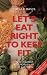 LET'S EAT RIGHT TO KEEP FIT