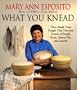 What You Knead