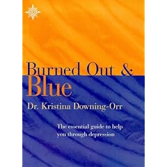 What to Do If You're Burned Out and Blue?: The Essential Guide to Help You Through Depression