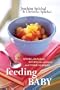 Feeding Baby: Simple, Healthy Recipes for Babies and Their Families