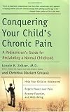 Conquering Your Child's Chronic Pain : A Pediatrician's Guide for Reclaiming a Normal Childhood