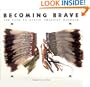 Becoming Brave: The Path to Native American Manhood