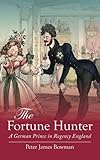 The fortune hunter : a German prince in Regency England