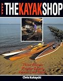 The Kayak Shop: Three Elegant Wooden Kayaks Anyone Can Build