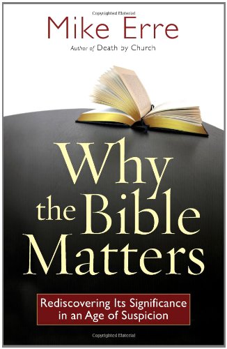 Why the Bible Matters: Rediscovering Its Significance in an Age of Suspicion (ConversantLife.com®)