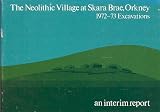 The neolithic village at Skara Brae, Orkney : 1972-73 excavations : an interim report