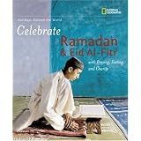 Holidays Around the World: Celebrate Ramadan and Eid Al-Fitr: With Praying, Fasting, and Charity