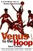 Book Venus to the Hoop: A Gold Medal Year in Women's Basketball