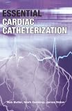 Essential Cardiac Catheterization