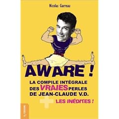 Aware ! La Compile int�grale des vraies perles de Jean-Claude V.D. + les in�dites !