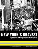 New Yorks Bravest: Eight Decades of Photographs from the "New York Daily News"