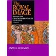 The Royal Image: Illustrations of the <i>Grandes Chroniques de France</i>, 1274-1422